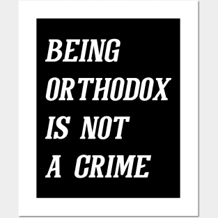 Being Orthodox Is Not A Crime (White) Posters and Art